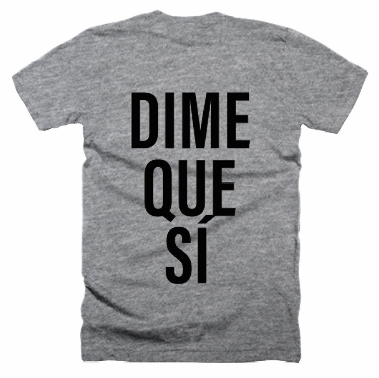 Dime Que Sí tee