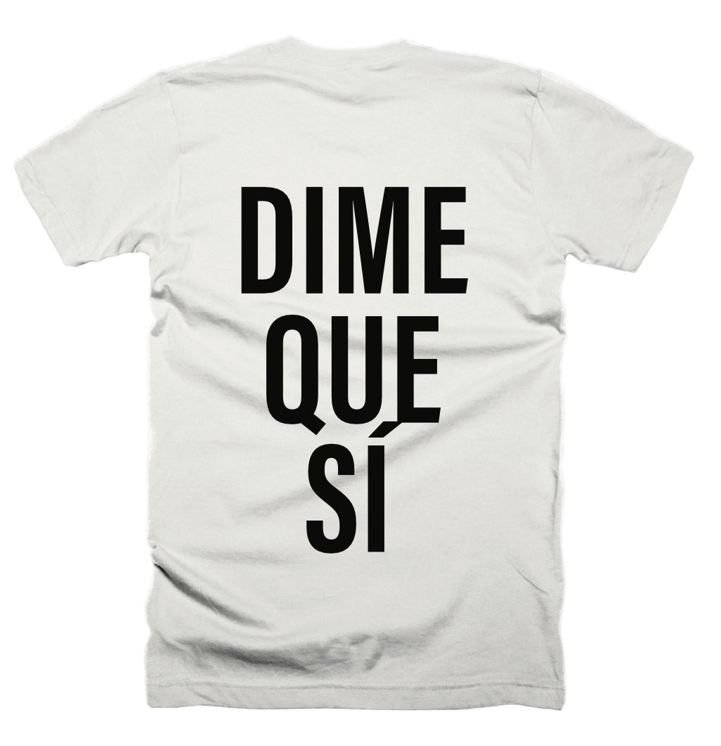 Dime Que Sí tee