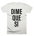 Dime Que Sí tee
