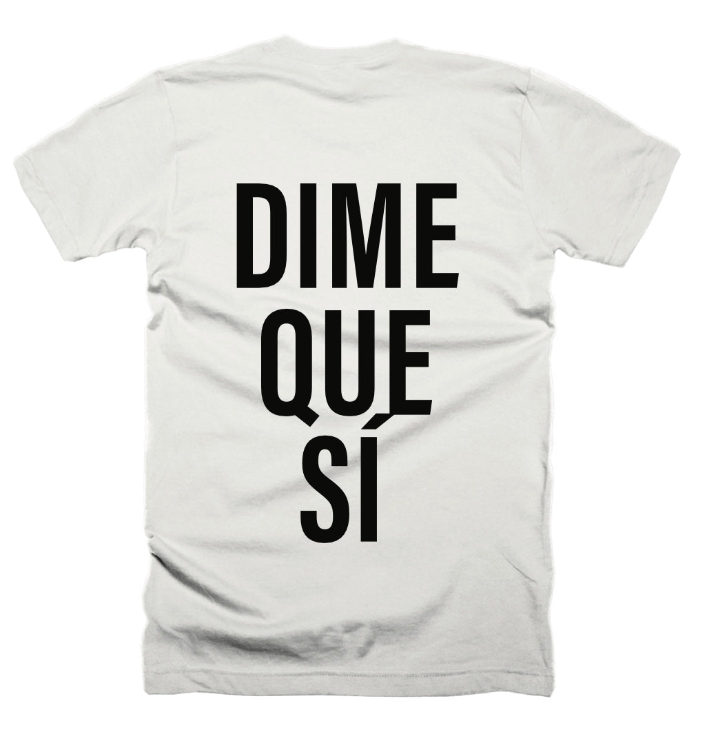 Dime Que Sí tee